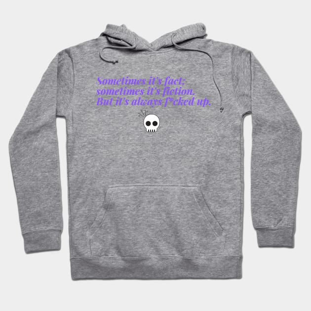 Fact or Fiction Hoodie by StudyingScarlet